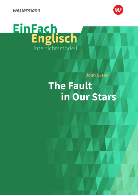The Fault in Our Stars. EinFach Englisch Unterrichtsmodelle: The Fault in Our Stars