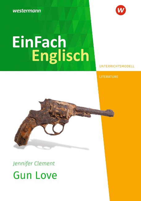 Gun Love.  Unterrichtsmodelle: EinFach Englisch New Edition Unterrichtsmodelle