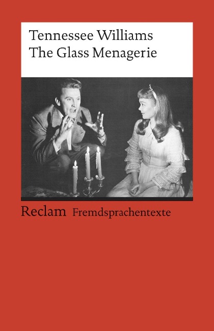 The Glass Menagerie. Englischer Text mit deutschen Worterklärungen. B2-C1 (GER): Williams, Tennessee - Schullektüre mit Erläuterungen - 9178