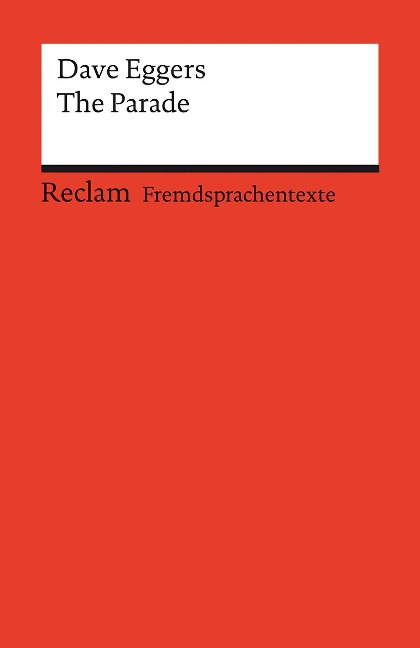 The Parade. Englischer Text mit deutschen Worterklärungen. Niveau B1-B2 (GER): Eggers, Dave - Originalversion; Erläuterungen; Literaturhinweise - 14139