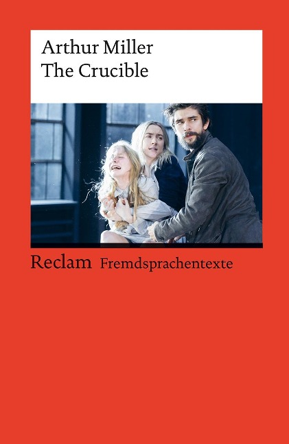 The Crucible: A Play in Four Acts. Englischer Text mit deutschen Worterklärungen. Niveau C1 (GER)