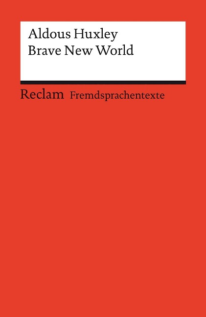 Brave New World: [Fremdsprachentexte] - Englischer Text mit deutschen Worterklärungen. Niveau B2-C1 (GER) - Huxley, Aldous - Originalversion; Literaturhinweise - 14508