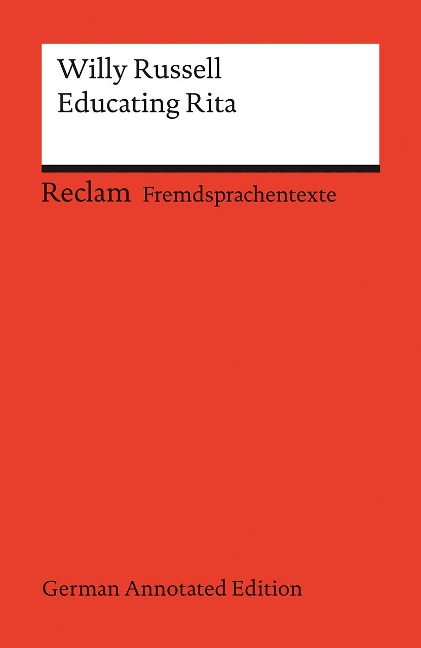 Educating Rita (German Annotated Edition): [Fremdsprachentexte] - Englischer Text mit deutschen Worterklärungen. Niveau B2-C1 (GER)- Russell, Willy - 14520