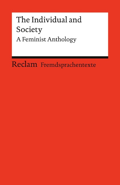 The Individual and Society. A Feminist Anthology: [Fremdsprachentexte] - Engl. Texte mit deutschen Worterklärungen - Niveau B2 (GER) - 14521