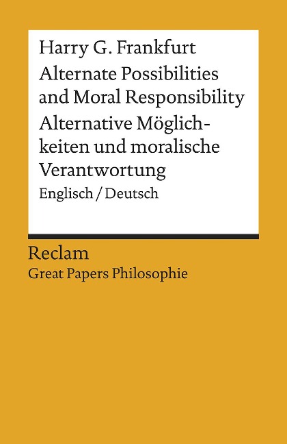 Alternate Possibilities and Moral Responsibility / Alternative Möglichkeiten und moralische Verantwortung: Englisch/Deutsch. [Great Papers Philosophie]