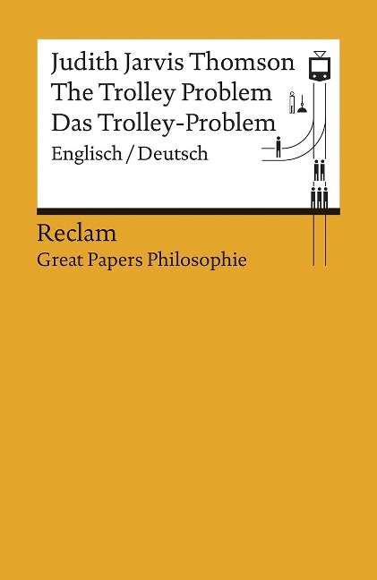 The Trolley Problem / Das Trolley-Problem. Englisch/Deutsch: [Great Papers Philosophie] - Thomson, Judith Jarvis - zweisprachige Ausgabe; philosophische Bücher