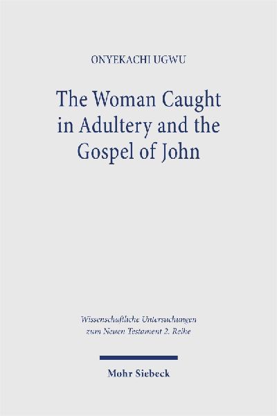 The Woman Caught in Adultery and the Gospel of John