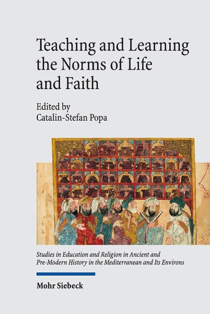 Teaching and Learning the Norms of Life and Faith: Pedagogues, Educators, and their Heritage in Abrahamic Religions