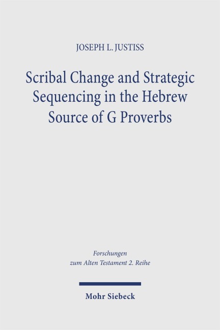 Scribal Change and Strategic Sequencing in the Hebrew Source of G Proverbs