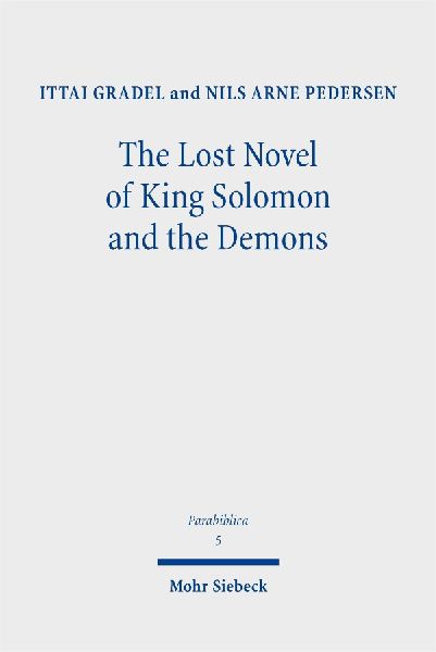 The Lost Novel of King Solomon and the Demons: New Evidence on the Testament of Solomon in Antiquity