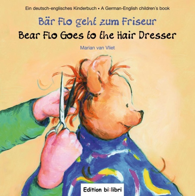Bär Flo geht zum Friseur / Bear Flo Goes to the Hair Dresser: Kinderbuch Deutsch-Englisch