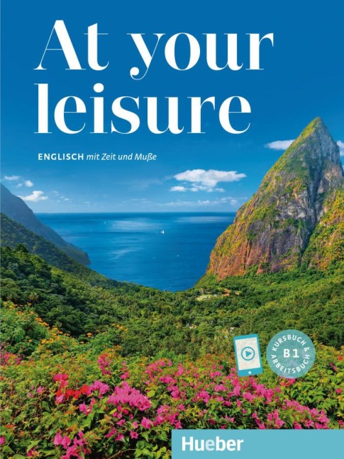 At your leisure B1. Kurs- und Arbeitsbuch mit Audios online: Englisch mit Zeit und Muße / Kurs- und Arbeitsbuch mit Audios online