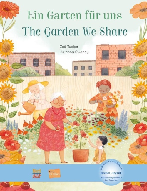 Ein Garten für uns. Deutsch-Englisch: Kinderbuch Deutsch-Englisch mit MP3-Hörbuch zum Herunterladen