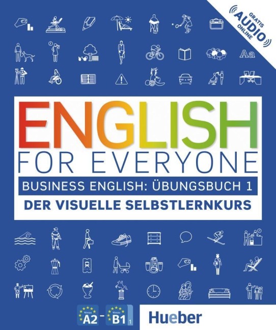 English for Everyone Business English 1 / Übungsbuch: Der visuelle Selbstlernkurs