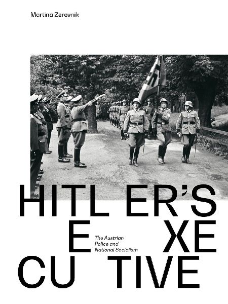 Hitler´s executive: The Austrian Police and National Socialism