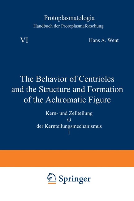 The Behavior of Centrioles and the Structure and Formation of the Achromatic Figure: Kern- und Zellteilung G der Kernteilungsmechanismus 1