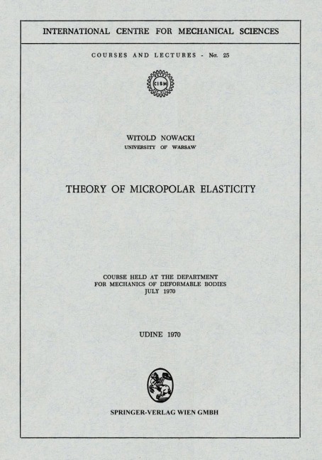 Theory of Micropolar Elasticity: Course Held at the Department for Mechanics of Deformable Bodies July 1970