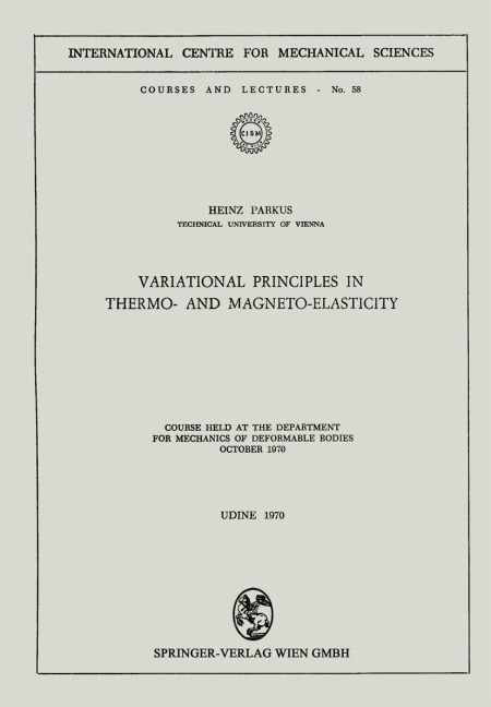 Variational Principles in Thermo- and Magneto-Elasticity: Course held at the Department for Mechanics of Deformable Bodies October 1970