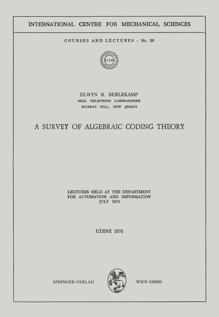 A Survey of Algebraic Coding Theory: Lectures Held at the Department of Automation and Information, July 1970