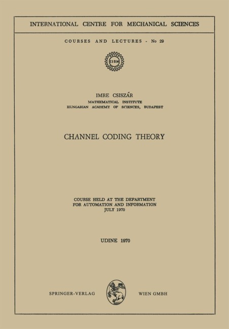 Channel Coding Theory: Course Held at the Department for Automation and Information, July 1970