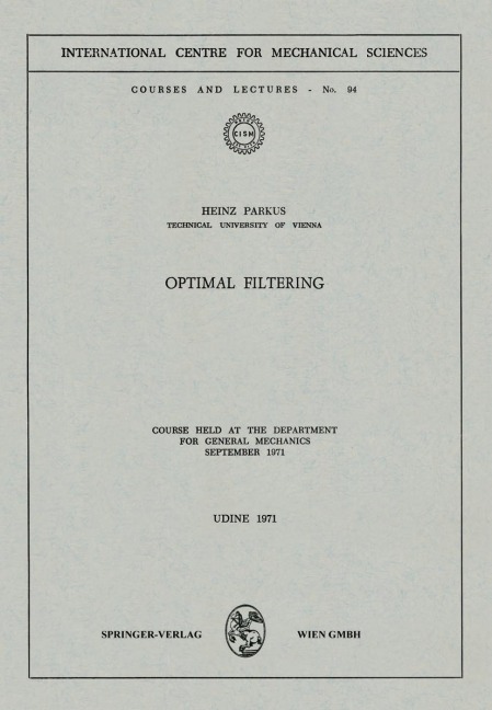 Optimal Filtering: Course held at the Department for General Mechanics, September 1971
