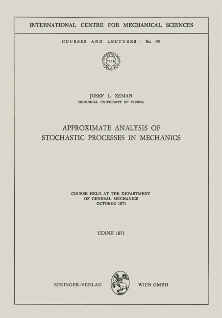 Approximate Analysis of Stochastic Processes in Mechanics: Course Held at the Department of General Mechanics October 1971