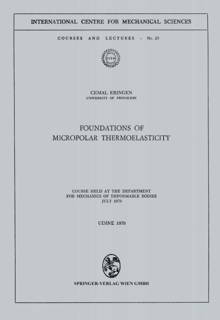 Foundations of Micropolar Thermoelasticity: Course held at the Department for Mechanics of Deformable Bodies July 1970