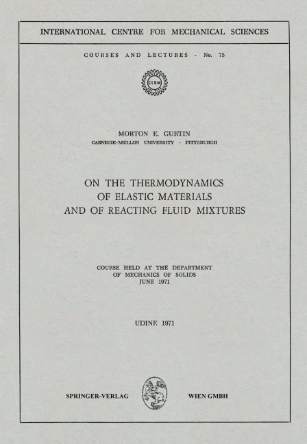 On the Thermodynamics of Elastic Materials and of Reacting Fluid Mixtures: Course held at the Department of Mechanics of Solids, June 1971