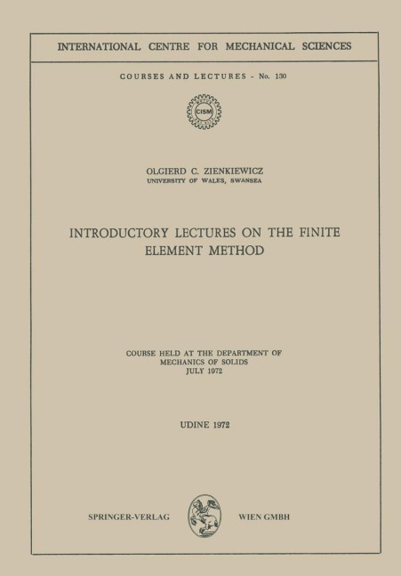 Introductory Lectures on the Finite Element Method: Course Held at the Department of Mechanics of Solids, July 1972