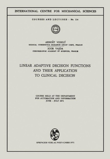 Linear Adaptive Decision Functions and Their Application to Clinical Decision: Course held at the Department for Automation and Information, June - July 1971