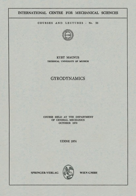 Gyrodynamics: Course held at the Department of General Mechanics, October 1970