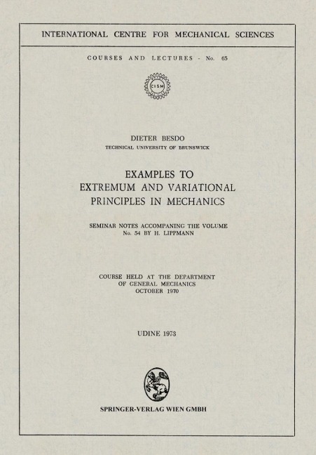 Examples to Extremum and Variational Principles in Mechanics: Seminar Notes Accompaning the Volume No. 54 by H. Lippmann