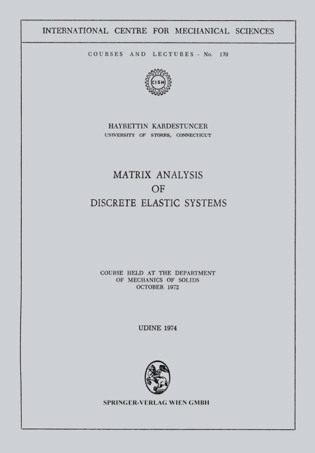 Matrix Analysis of Discrete Elastic Systems: Course held at the Department of Mechanics of Solids, October 1972