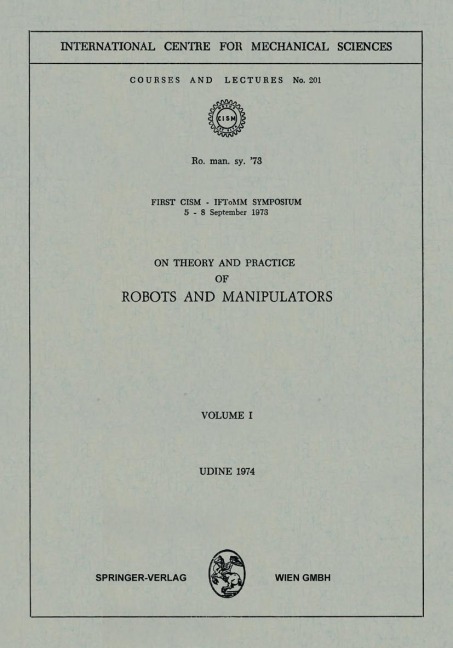 On Theory and Practice of Robots and Manipulators: Volume I