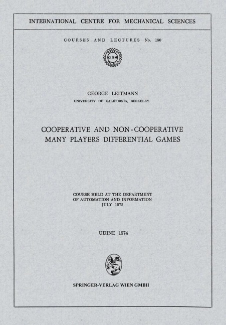 Cooperative and Non-Cooperative Many Players Differential Games: Course Held at the Department of Automation and Information July 1973