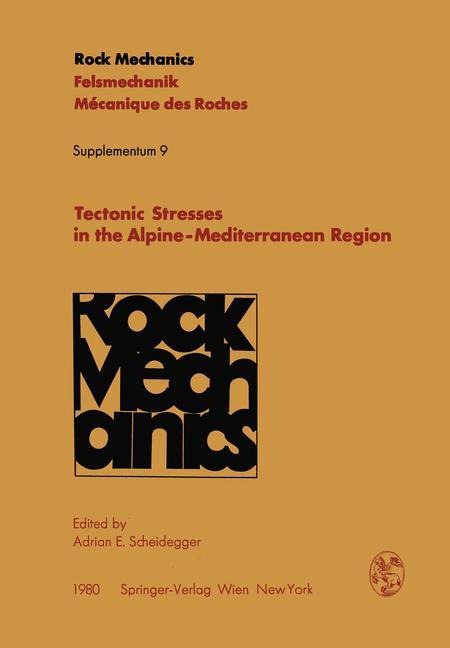 Tectonic Stresses in the Alpine-Mediterranean Region: Proceedings of the Symposium Held in Vienna, Austria, September 13-14, 1979