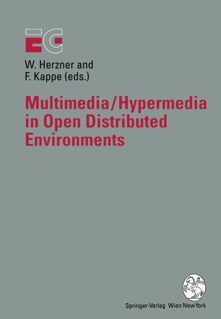 Multimedia/Hypermedia in Open Distributed Environments: Proceedings of the Eurographics Symposium in Graz, Austria, June 6-9, 1994