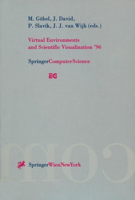 Virtual Environments and Scientific Visualization 96: Proceedings of the Eurographics Workshops in Monte Carlo, Monaco, February 19-20, 1996, and in Prague, Czech Republic, April 23-25, 1996