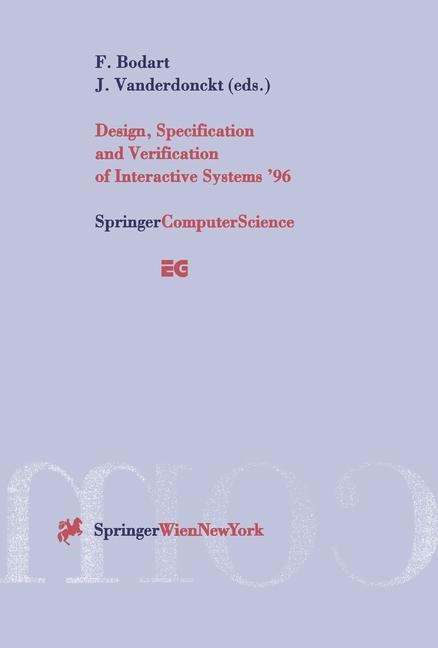 Design, Specification and Verification of Interactive Systems 96: Proceedings of the Eurographics Workshop in Namur, Belgium, June 5-7, 1996