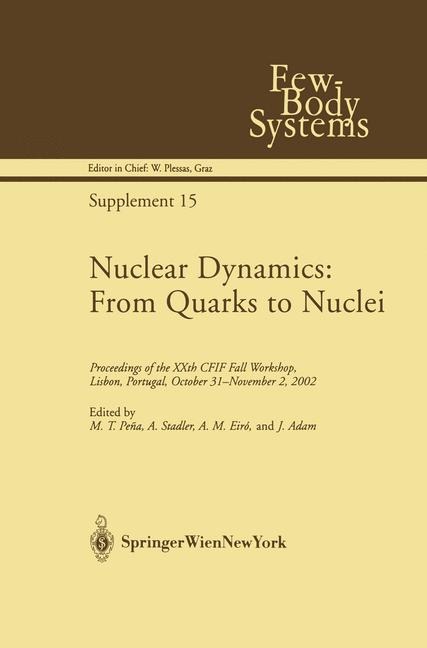 Nuclear Dynamics: From Quarks to Nuclei: Proceedings of the XXth CFIF Fall Workshop, Lisbon, Portugal, October 31-November 2, 2002