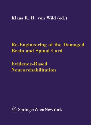 Re-Engineering of the Damaged Brain and Spinal Cord Evidence-Based Neurorehabilitation