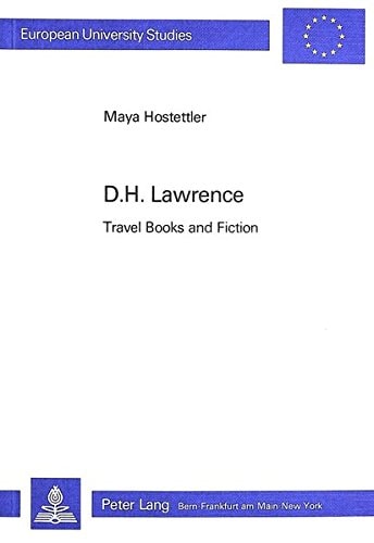 D.H. Lawrence: Travel Books and Fiction (Europäische Hochschulschriften / European University Studies / Publications Universitaires Européennes)