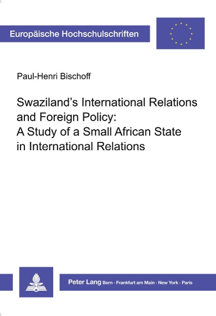 Swaziland's International Relations and Foreign Policy: A Study of a Small African State in International Relations