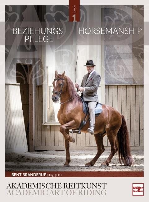 Beziehungspflege - Horsemanship: Akademische Reitkunst / Academic Art of Riding (BAND 1)