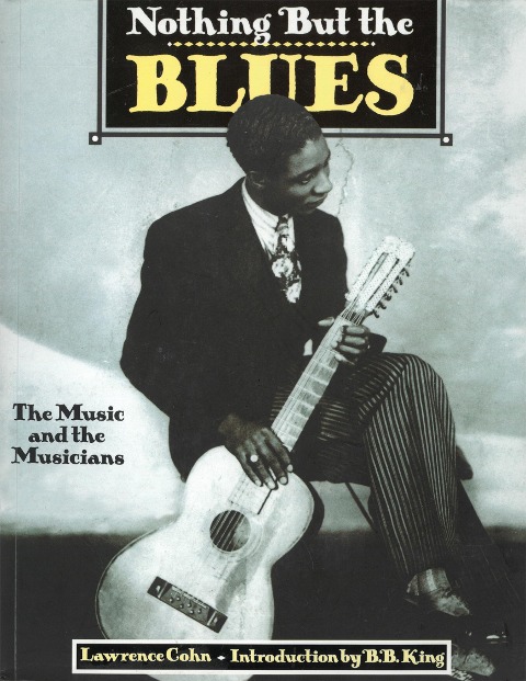 Nothing But the Blues: The Music and the Musicians. Mit einem Vorwort von B.B. King. Autorisierte amerikanische Sonderausgabe