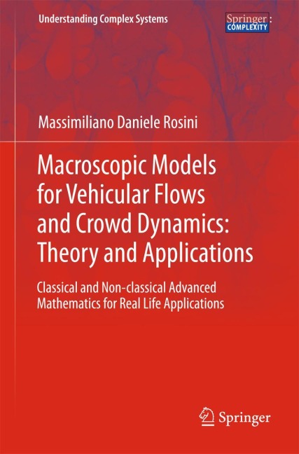 Macroscopic Models for Vehicular Flows and Crowd Dynamics: Theory and Applications: Classical and Non-Classical Advanced Mathematics for Real Life Applications