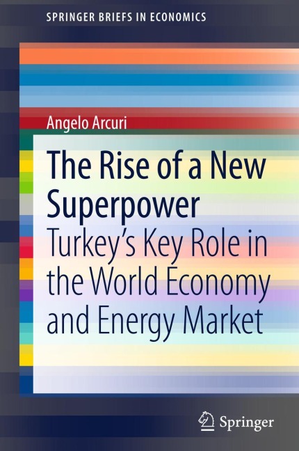 The Rise of a New Superpower: Turkeys Key Role in the World Economy and Energy Market