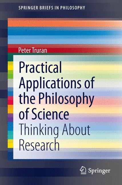 Practical Applications of the Philosophy of Science: Thinking about Research