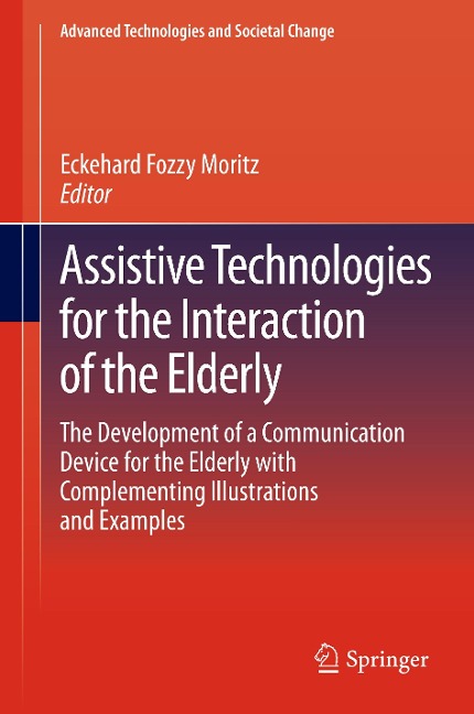 Assistive Technologies for the Interaction of the Elderly: The Development of a Communication Device for the Elderly with Complementing Illustrations and Examples