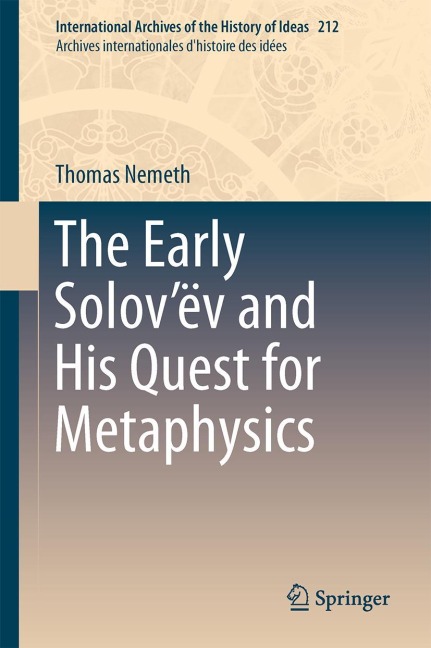 The Early Solovëv and His Quest for Metaphysics